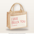I Will Block You – Jutetasche mit Spruch, kleine Jutetasche 26 × 22 cm