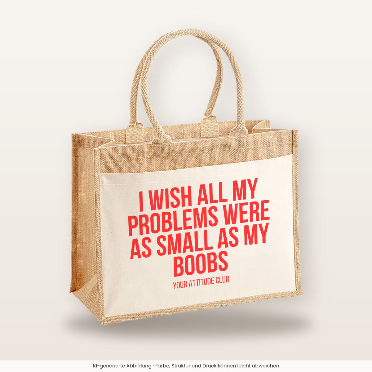 I wish all my problems were as small as my boobs – Jutetasche mit Spruch, große Jutetasche, Produktansicht