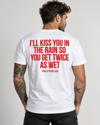 I’LL KISS YOU IN THE RAIN SO YOU GET TWICE AS WET – Unisex Statement T-Shirt Weiß mit rotem Backprint | freches Sprüche Shirt