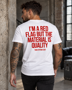 I’M A RED FLAG BUT THE MATERIAL IS QUALITY – Unisex Statement T-Shirt Weiß mit rotem Backprint | freches Sprüche Shirt