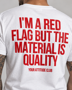 I’M A RED FLAG BUT THE MATERIAL IS QUALITY – Unisex Statement T-Shirt Weiß mit rotem Backprint | freches Sprüche Shirt