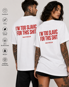 I’M TOO SLAVIC FOR THIS SHIT – schwarzes Oversize Unisex Shirt, weißer Backprint, Slavic Humor Shirt, lustiges Spruchshirt, edgy Statement Shirt