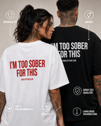 I’M TOO SOBER FOR THIS – schwarzes Oversize Unisex Shirt, weißer Backprint, lustiges Party Shirt, Alkohol Spruchshirt, edgy Statement Streetwear