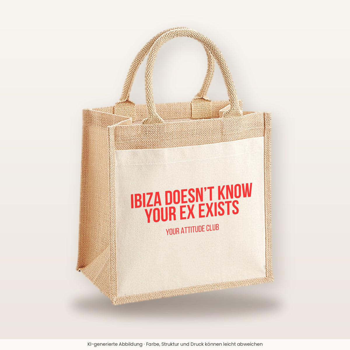 Ibiza doesn't know your ex exists – Jutetasche mit Spruch, mittlere Jutetasche 30 × 30 cm