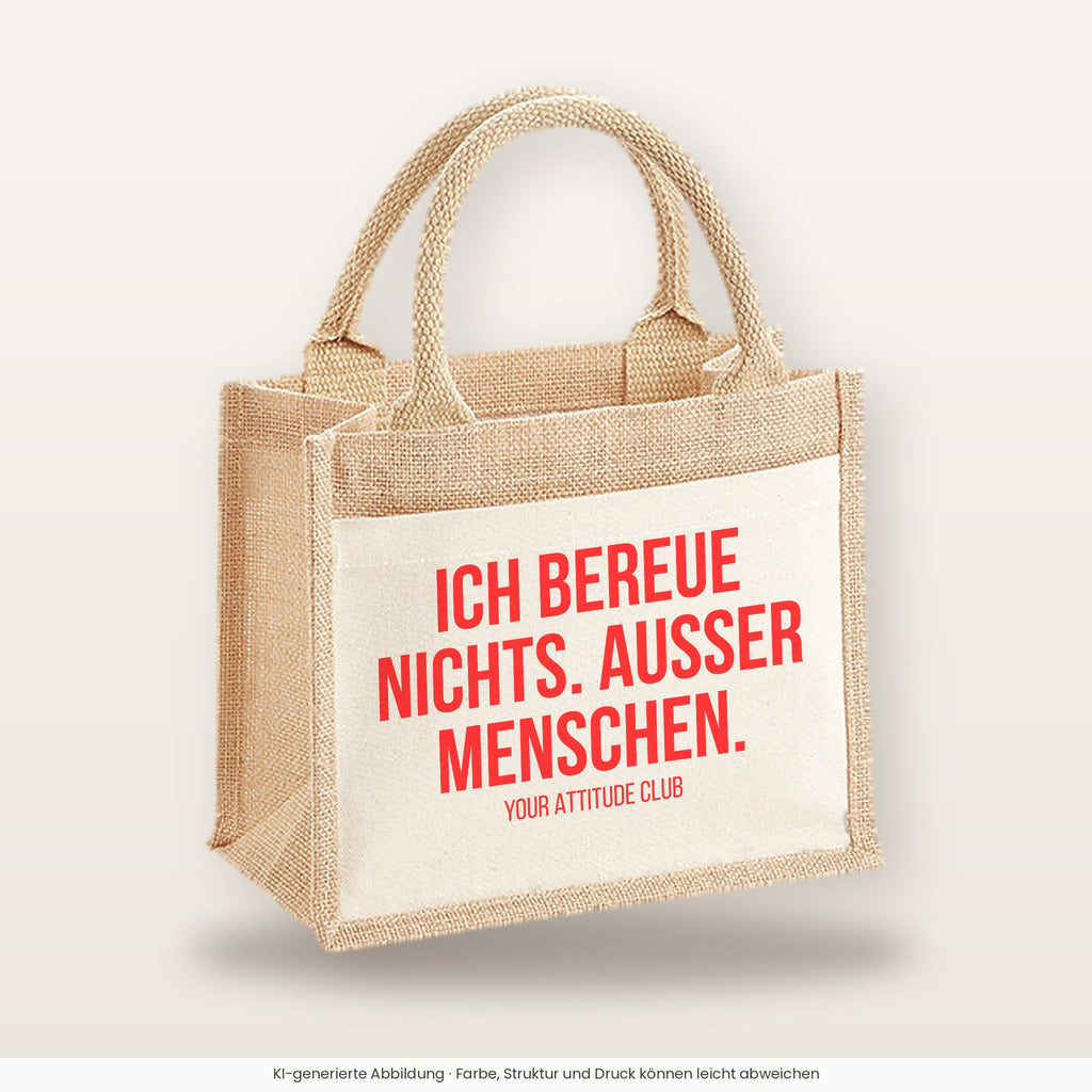 Ich bereue nichts. Ausser Menschen. – Jutetasche mit Spruch, kleine Jutetasche 26 × 22 cm