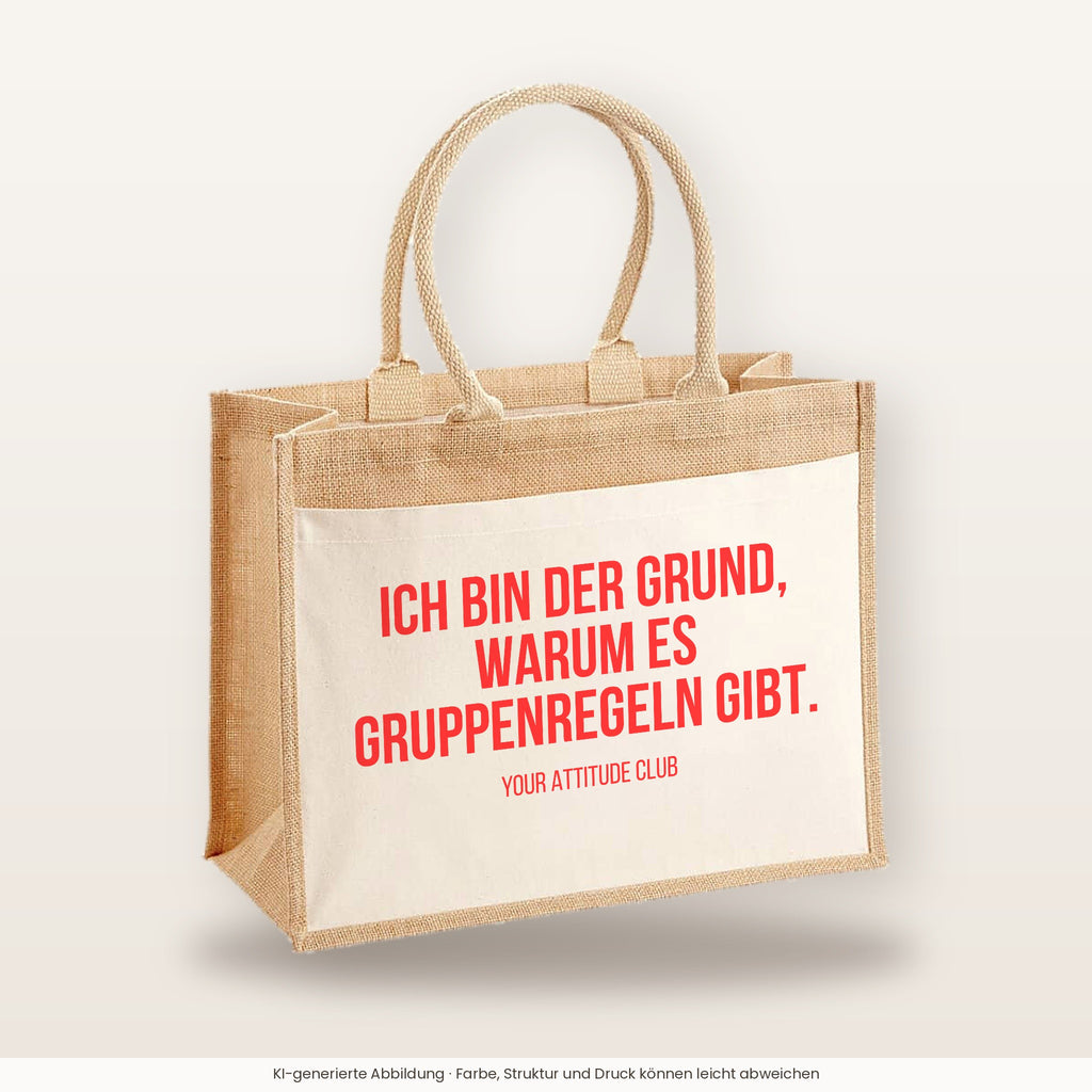 Ich bin der Grund, warum es Gruppenregeln gibt. – Jutetasche mit Spruch, große Jutetasche, Produktansicht