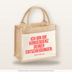 Ich bin die Konsequenz deiner Entscheidungen. – Jutetasche mit Spruch, kleine Jutetasche 26 × 22 cm