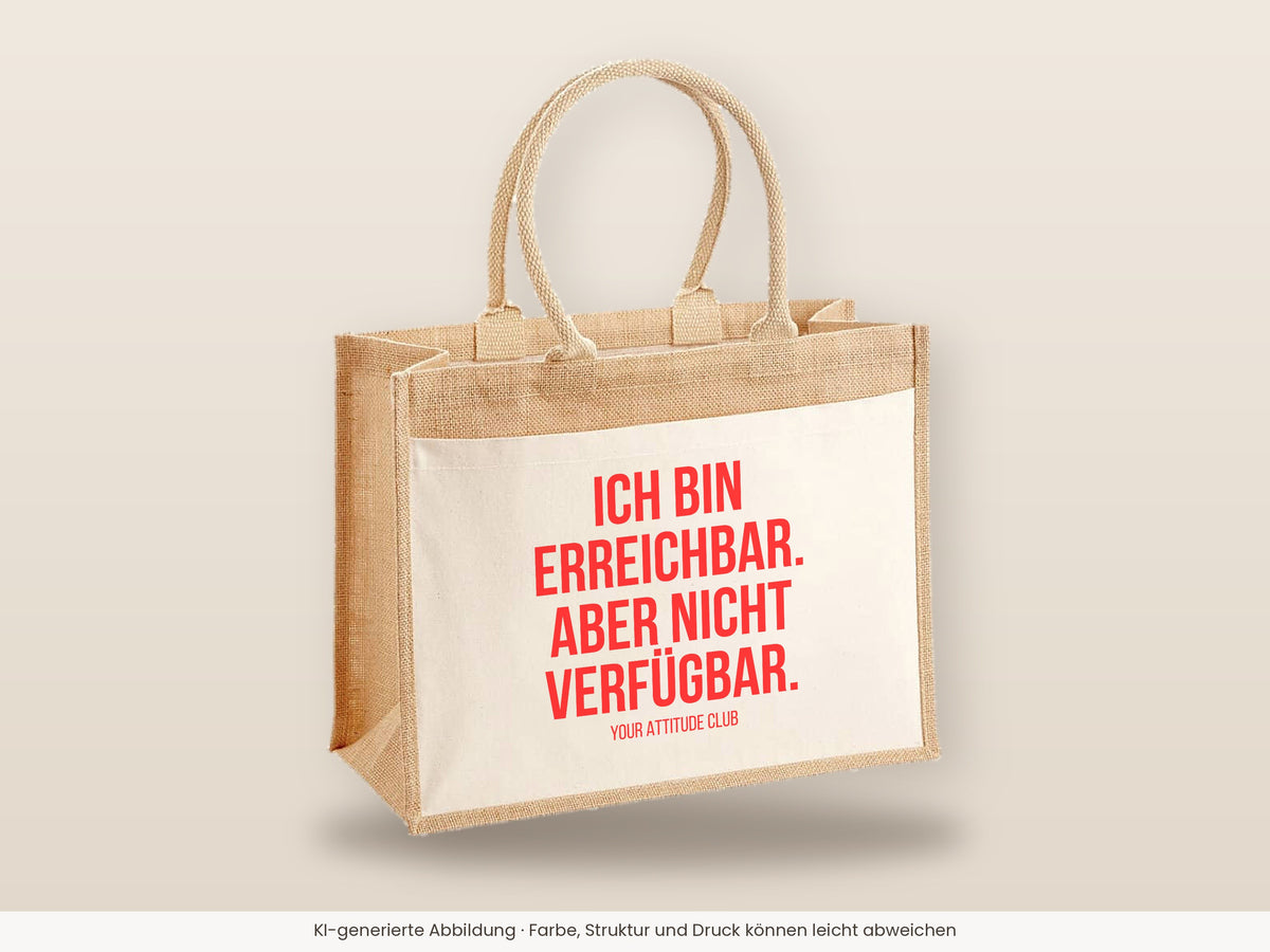 Ich bin erreichbar. Aber nicht verfügbar. – Jutetasche mit Spruch, große Jutetasche, Detailansicht