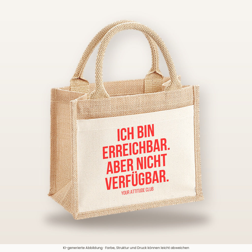 Ich bin erreichbar. Aber nicht verfügbar. – Jutetasche mit Spruch, kleine Jutetasche 26 × 22 cm