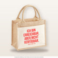 Ich bin erreichbar. Aber nicht verfügbar. – Jutetasche mit Spruch, kleine Jutetasche 26 × 22 cm