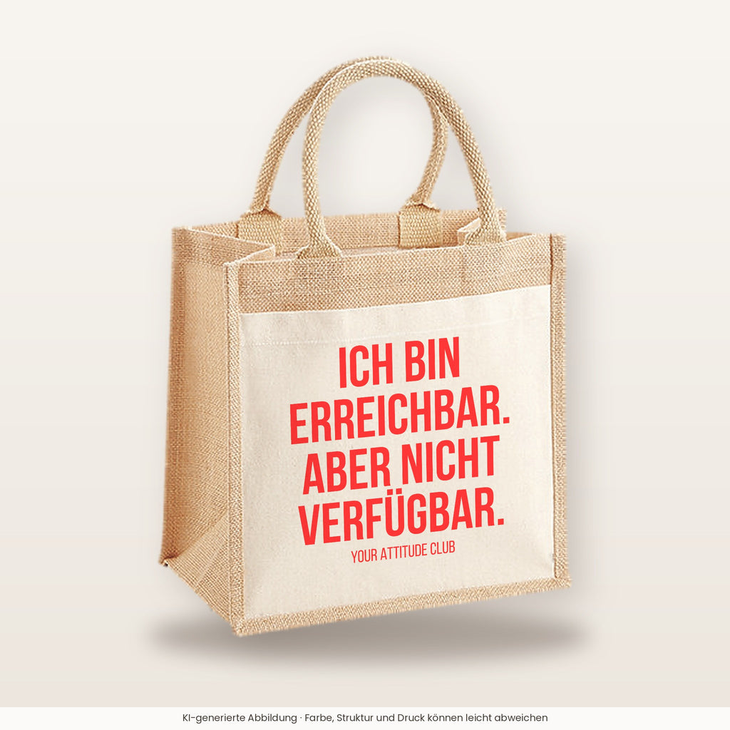 Ich bin erreichbar. Aber nicht verfügbar. – Jutetasche mit Spruch, mittlere Jutetasche 30 × 30 cm