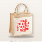 Ich bin erreichbar. Aber nicht verfügbar. – Jutetasche mit Spruch, mittlere Jutetasche 30 × 30 cm