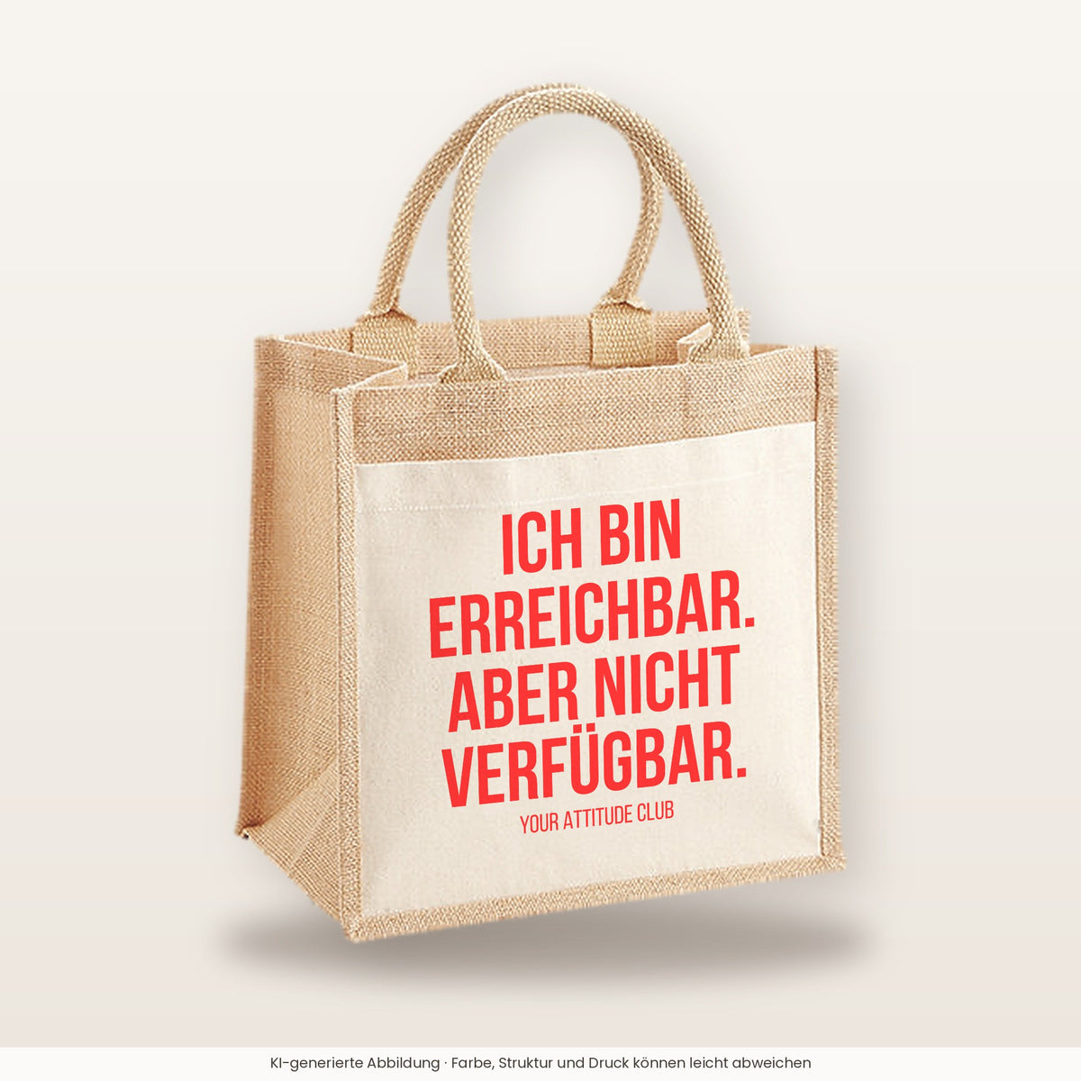 Ich bin erreichbar. Aber nicht verfügbar. – Jutetasche mit Spruch, mittlere Jutetasche 30 × 30 cm