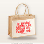 Ich bin müde von Dingen, die noch gar nicht passiert sind. – Jutetasche mit Spruch, große Jutetasche, Produktansicht