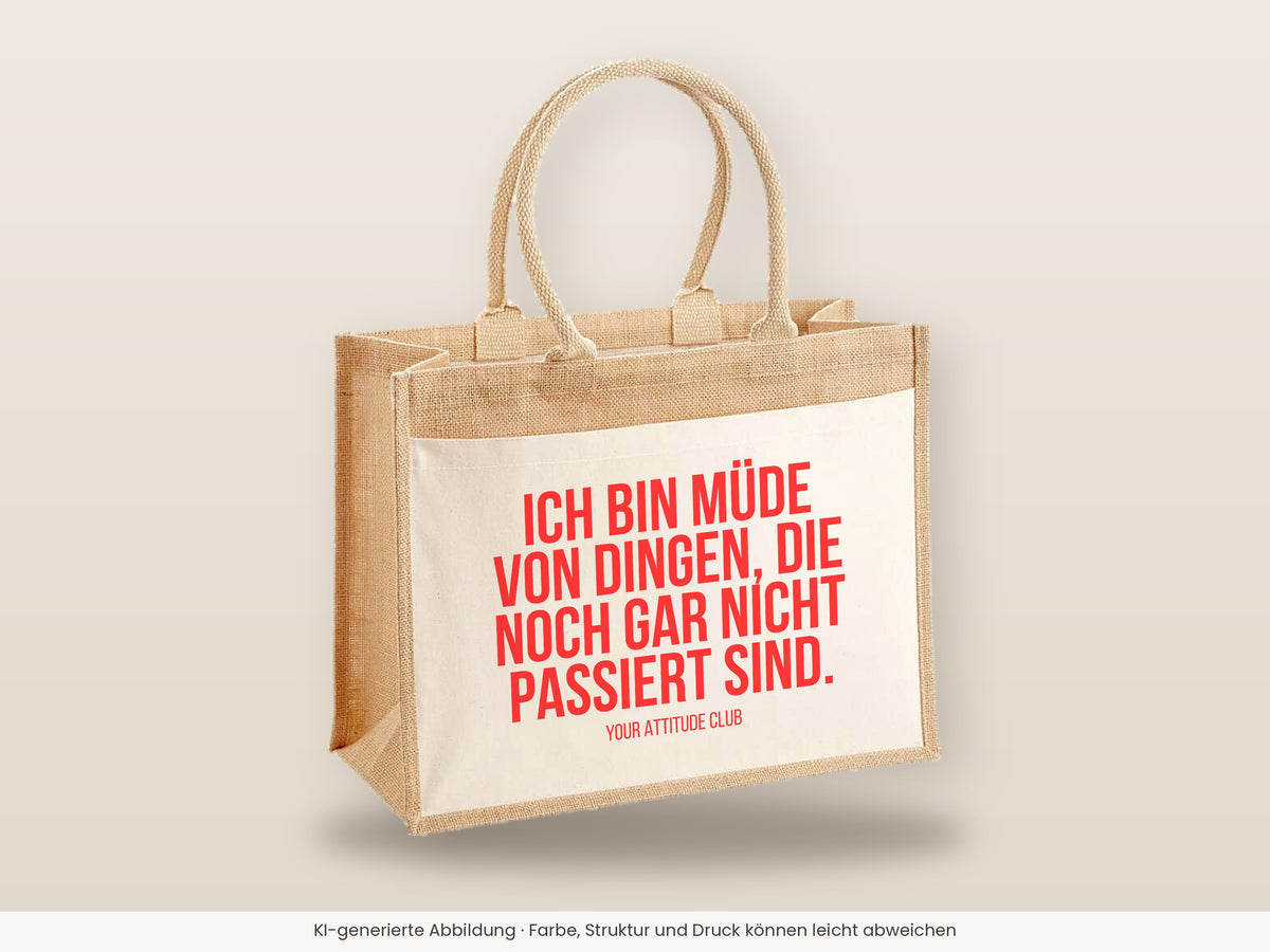 Ich bin müde von Dingen, die noch gar nicht passiert sind. – Jutetasche mit Spruch, große Jutetasche, Detailansicht