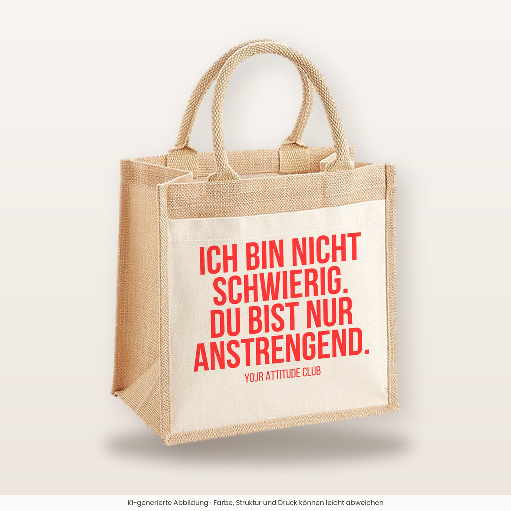 Ich bin nicht schwierig. Du bist nur anstrengend. – Jutetasche mit Spruch, mittlere Jutetasche 30 × 30 cm