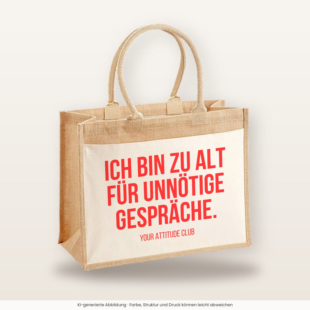 Ich bin zu alt für unnötige Gespräche. – Jutetasche mit Spruch, große Jutetasche, Produktansicht