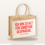 Ich bin zu alt für unnötige Gespräche. – Jutetasche mit Spruch, große Jutetasche, Produktansicht