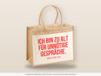 Ich bin zu alt für unnötige Gespräche. – Jutetasche mit Spruch, große Jutetasche, Detailansicht