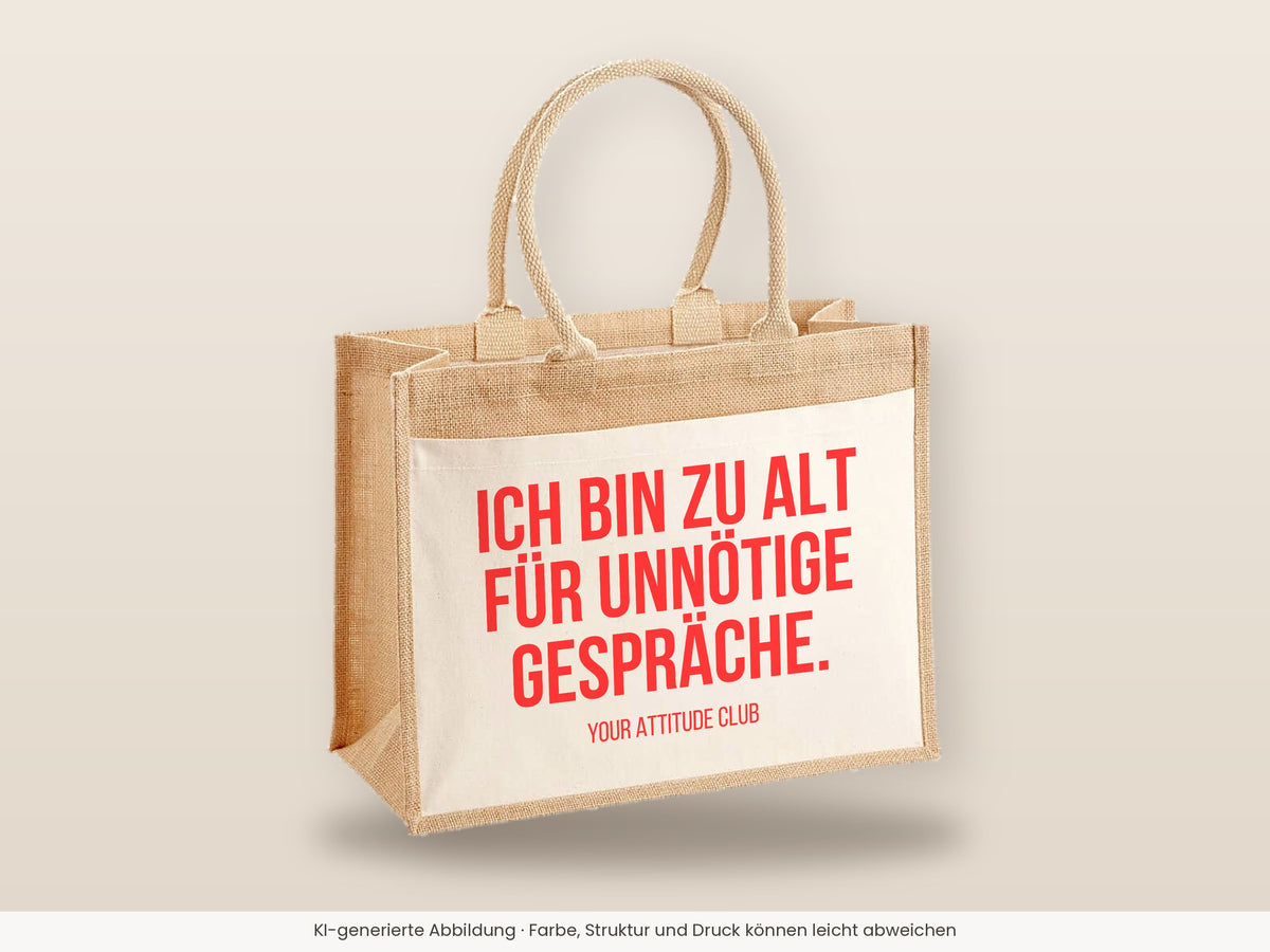 Ich bin zu alt für unnötige Gespräche. – Jutetasche mit Spruch, große Jutetasche, Detailansicht