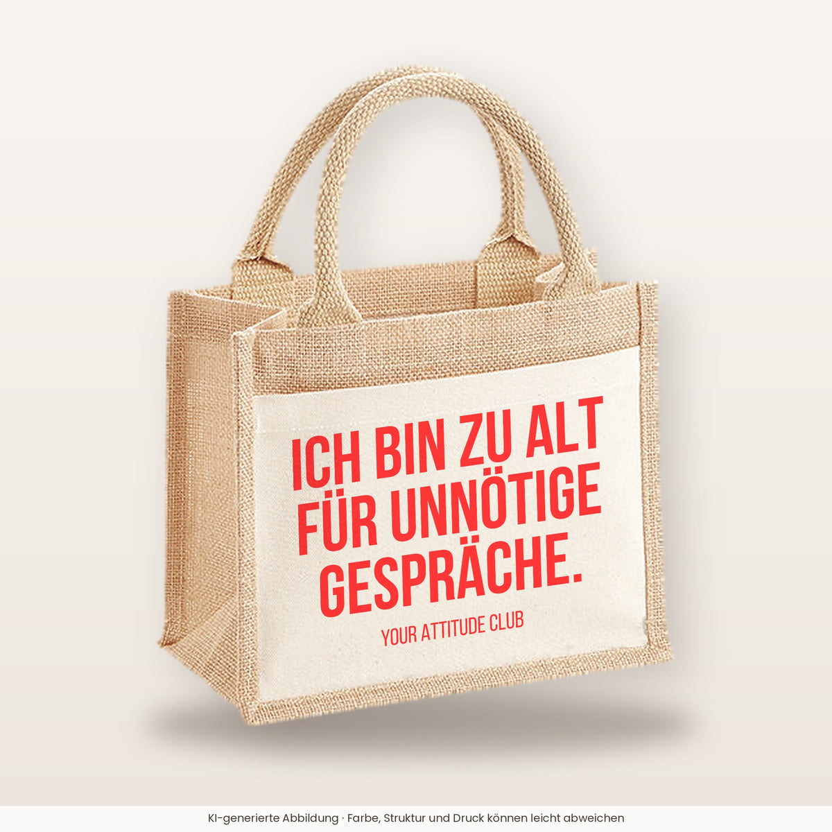 Ich bin zu alt für unnötige Gespräche. – Jutetasche mit Spruch, kleine Jutetasche 26 × 22 cm