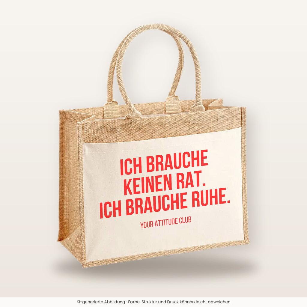 Ich brauche keinen Rat. Ich brauche Ruhe. – Jutetasche mit Spruch, große Jutetasche, Produktansicht