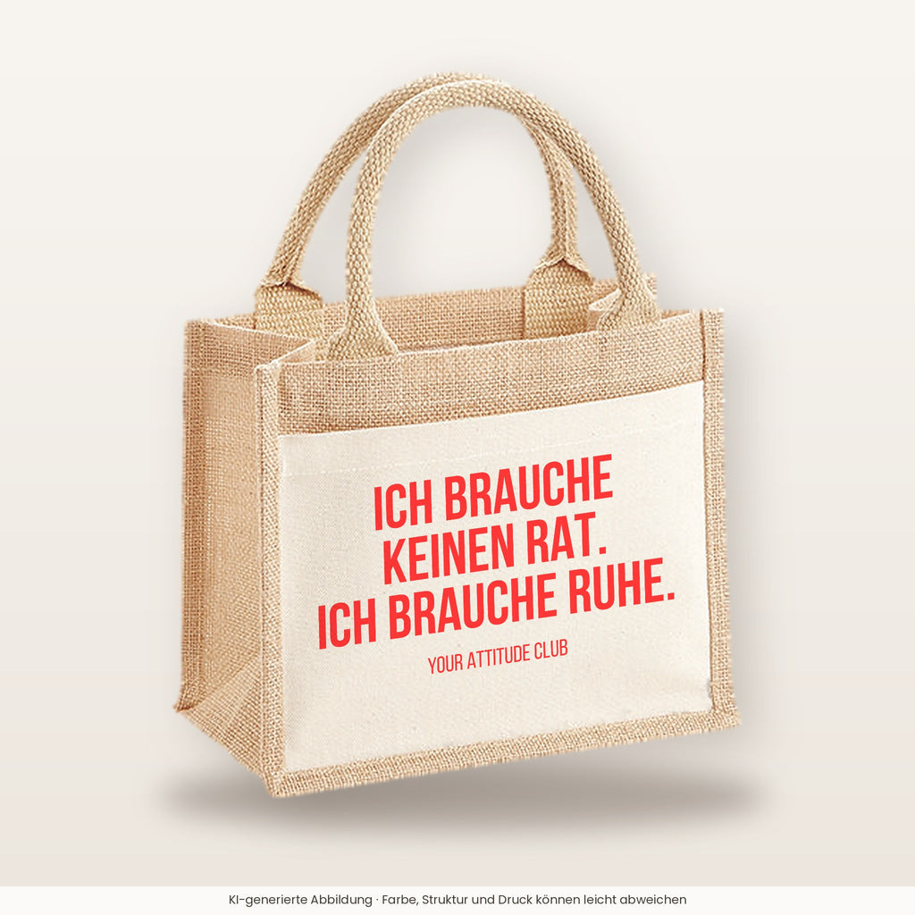 Ich brauche keinen Rat. Ich brauche Ruhe. – Jutetasche mit Spruch, kleine Jutetasche 26 × 22 cm