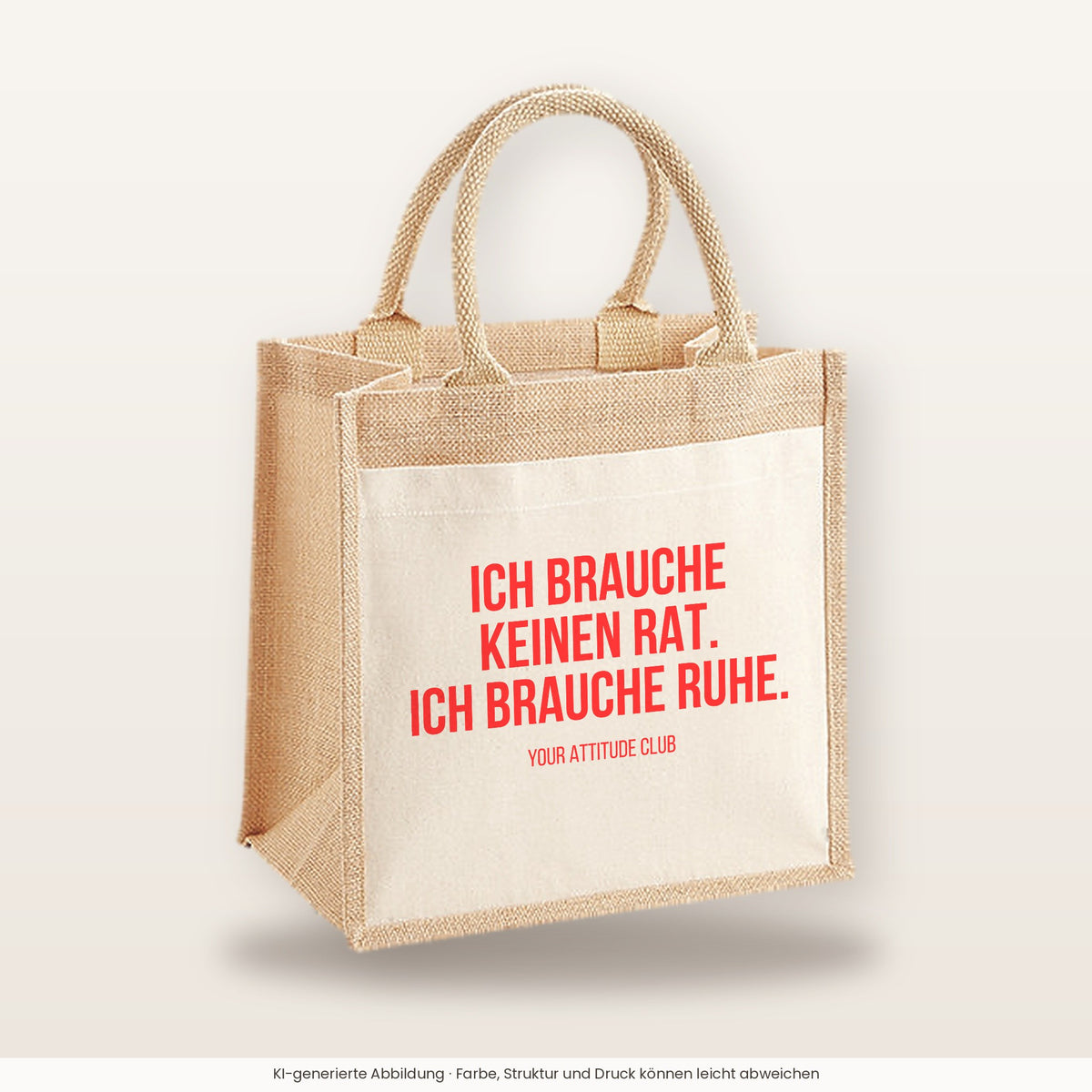 Ich brauche keinen Rat. Ich brauche Ruhe. – Jutetasche mit Spruch, mittlere Jutetasche 30 × 30 cm