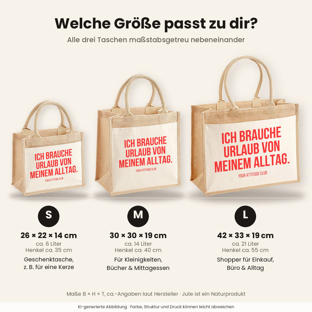 Ich brauche Urlaub von meinem Alltag. – Jutetasche mit Spruch, Größenvergleich klein, mittel, groß