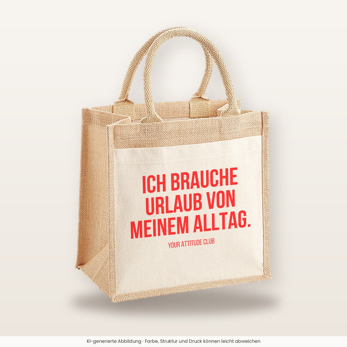 Ich brauche Urlaub von meinem Alltag. – Jutetasche mit Spruch, mittlere Jutetasche 30 × 30 cm