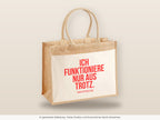 Ich funktioniere nur aus Trotz. – Jutetasche mit Spruch, große Jutetasche, Detailansicht