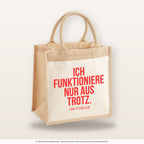 Ich funktioniere nur aus Trotz. – Jutetasche mit Spruch, mittlere Jutetasche 30 × 30 cm