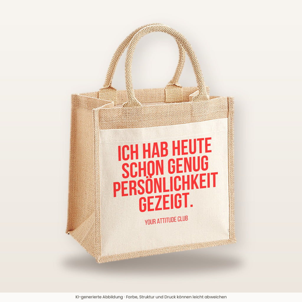 Ich hab heute schon genug Persönlichkeit gezeigt. – Jutetasche mit Spruch, mittlere Jutetasche 30 × 30 cm