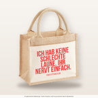 Ich hab keine schlechte Laune. Ihr nervt einfach. – Jutetasche mit Spruch, kleine Jutetasche 26 × 22 cm