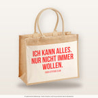 Ich kann alles. Nur nicht immer wollen. – Jutetasche mit Spruch, große Jutetasche, Produktansicht