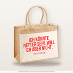 Ich könnte netter sein. Will ich aber nicht. – Jutetasche mit Spruch, große Jutetasche, Produktansicht