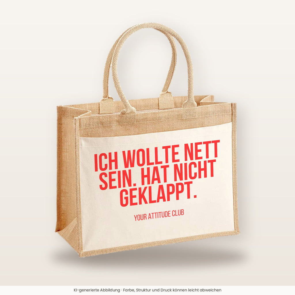 Ich wollte nett sein. Hat nicht geklappt. – Jutetasche mit Spruch, große Jutetasche, Produktansicht