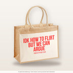 IDK how to flirt but we can argue – Jutetasche mit Spruch, große Jutetasche, Produktansicht