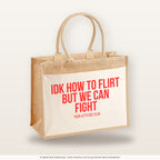 IDK how to flirt but we can fight – Jutetasche mit Spruch, große Jutetasche, Produktansicht