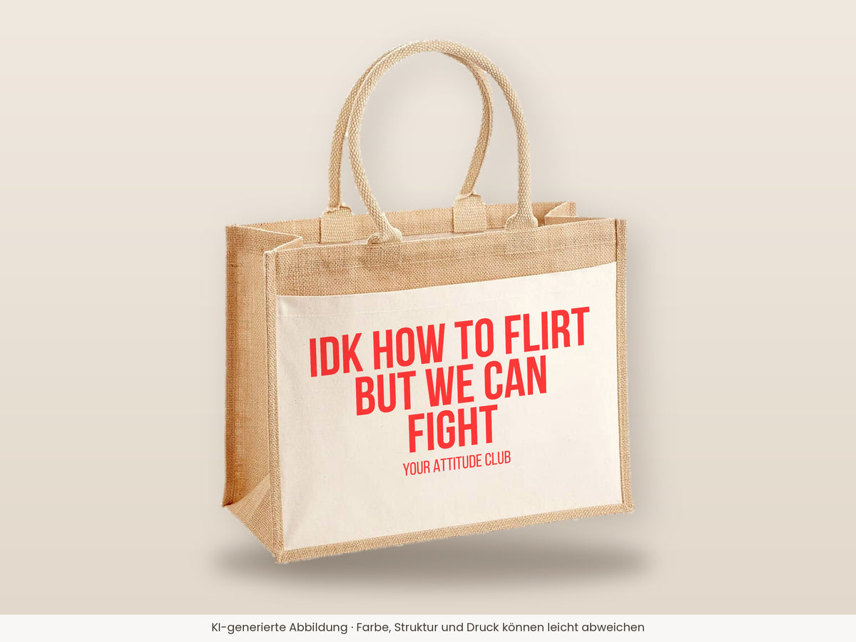 IDK how to flirt but we can fight – Jutetasche mit Spruch, große Jutetasche, Detailansicht
