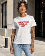 IDK HOW TO FLIRT BUT WE CAN FIGHT – besticktes Damen Shirt, lustiges Statement T-Shirt, Geschenk für Freundin, Bio-Baumwolle, Weiß oder Schwarz