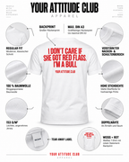 I DON’T CARE IF SHE GOT RED FLAGS. I’M A BULL – Unisex Statement T-Shirt Weiß mit rotem Backprint | freches Sprüche Shirt