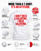 I DON’T NEED A VALENTINE. I NEED VALENTINO. – Unisex Statement T-Shirt Weiß mit rotem Backprint | freches Sprüche Shirt
