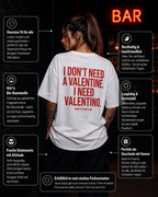 I DON’T NEED A VALENTINE. I NEED VALENTINO. | Oversize Shirt Unisex mit Statement Shirt Backprint aus Bio-Baumwolle
