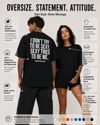 I DON’T TRY TO BE SEXY, SEXY TRIES TO BE ME – schwarzes Oversize Unisex Shirt, weißer Backprint, lustiges Statement Shirt, freches Streetwear Shirt
