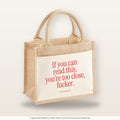 If you can read this, you’re too close, fucker – Jutetasche mit Spruch, kleine Jutetasche 26 × 22 cm