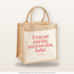 If you can read this, you’re too close, fucker – Jutetasche mit Spruch, mittlere Jutetasche 30 × 30 cm