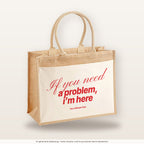 If you need a problem, I’m here – Jutetasche mit Spruch, große Jutetasche, Produktansicht