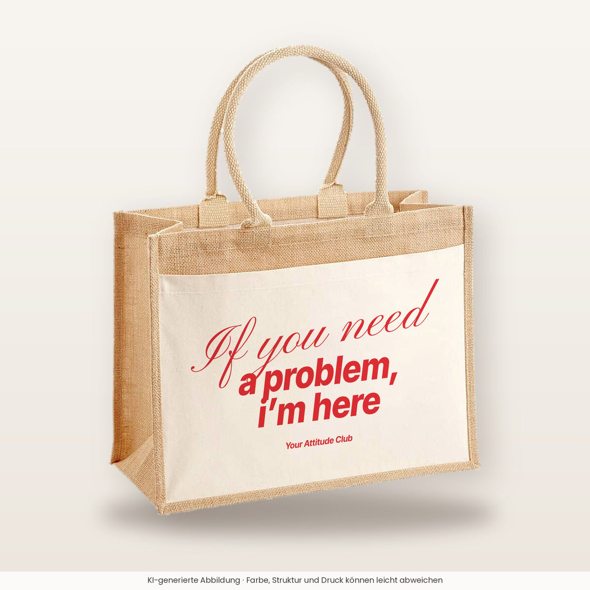If you need a problem, I’m here – Jutetasche mit Spruch, große Jutetasche, Produktansicht