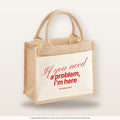 If you need a problem, I’m here – Jutetasche mit Spruch, kleine Jutetasche 26 × 22 cm